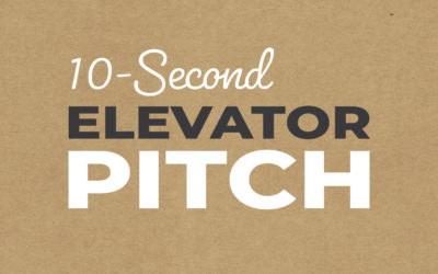 Craft a Simple Yet Highly Effective 10-Second Elevator Pitch